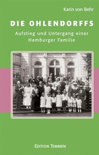 Die Ohlendorffs: Aufstieg und Untergang einer Hamburger Familie von Edition Temmen